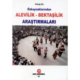 ÖZKAYNAKLARINDAN ALEVILIK - BEKTAŞİLİK ARAŞTIRMALARI - GÜLAY ÖZ