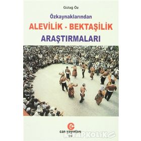 ÖZKAYNAKLARINDAN ALEVILIK - BEKTAŞİLİK ARAŞTIRMALARI - GÜLAY ÖZ