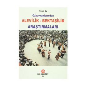 ÖZKAYNAKLARINDAN ALEVILIK - BEKTAŞİLİK ARAŞTIRMALARI - GÜLAY ÖZ