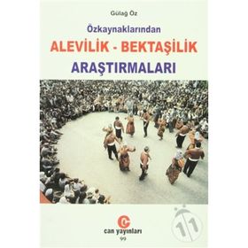 ÖZKAYNAKLARINDAN ALEVILIK - BEKTAŞİLİK ARAŞTIRMALARI - GÜLAY ÖZ
