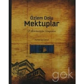 ÖZLEM DOLU MEKTUPLAR KÜLTÜRÜMÜZÜN GÖZYAŞLARI - MUHARREM DEMIR