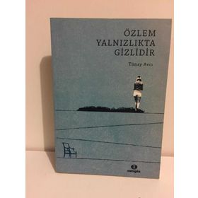 ÖZLEM YALNIZLIKTA GIZLIDIR - TÜNAY AVCI