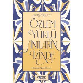 Özlem Yüklü Anıların İzinde –Yaşamdan Öğrendiklerim Gülnar Yayınları