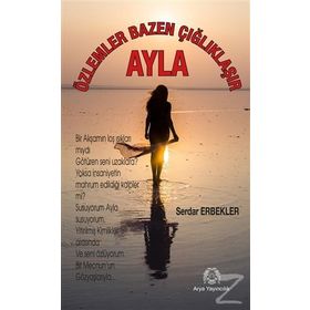 Özlemler Bazen Çığlıklaşır - Ayla - Serdar Erbekler