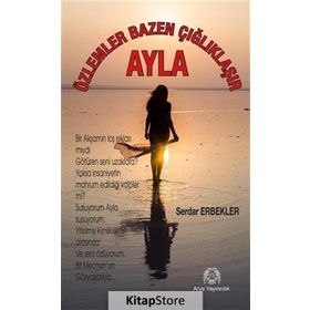 Özlemler Bazen Çığlıklaşır - Ayla - Serdar Erbekler