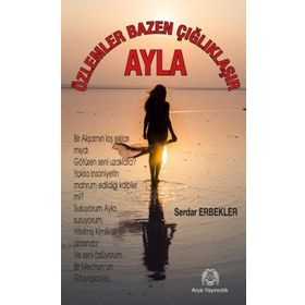 Özlemler Bazen Çığlıklaşır - Ayla - Serdar Erbekler