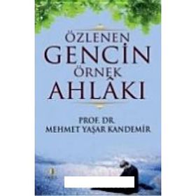 Özlenen Gencin Örnek Ahlakı - Mehmet Yaşar Kandemir