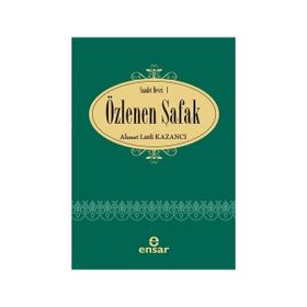 ÖZLENEN ŞAFAK - AHMET LÜTFİ KAZANCI