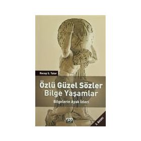 ÖZLÜ GÜZEL SÖZLER BILGE YAŞAMLAR BILGELERIN AYAK İZLERİ - RECEP S. TATAR