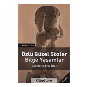 ÖZLÜ GÜZEL SÖZLER BILGE YAŞAMLAR BILGELERIN AYAK İZLERİ - RECEP S. TATAR