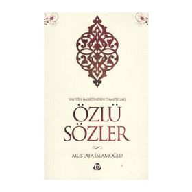 ÖZLÜ SÖZLER - MUSTAFA İSLAMOĞLU