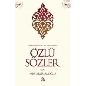 ÖZLÜ SÖZLER - MUSTAFA İSLAMOĞLU