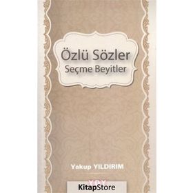Özlü Sözler Seçme Beyitler - Yakup Yıldırım