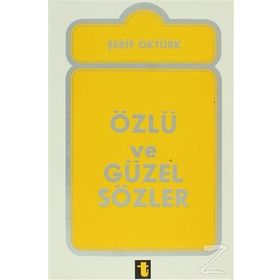 ÖZLÜ VE GÜZEL SÖZLER - ŞERİF ÖZTÜRK