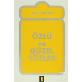 ÖZLÜ VE GÜZEL SÖZLER - ŞERİF ÖZTÜRK