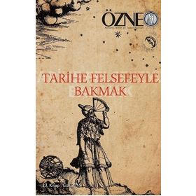 Özne Felsefe Bilim ve Sanat Yazıları - 23. Kitap Tarihe Felsefeyle Bakmak - Doğan Özlem