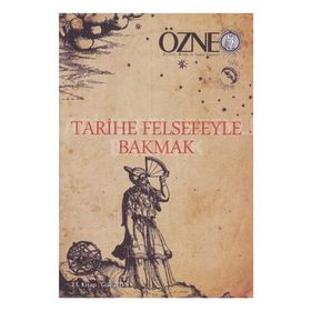 Özne Felsefe Bilim ve Sanat Yazıları - 23. Kitap Tarihe Felsefeyle Bakmak - Doğan Özlem