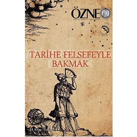Özne Felsefe Bilim ve Sanat Yazıları - 23. Kitap Tarihe Felsefeyle Bakmak - Doğan Özlem