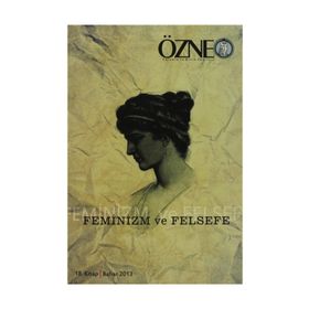 Özne Felsefe ve Bilim Yazıları 18. Kitap - Feminizm ve Felsefe - kollektif