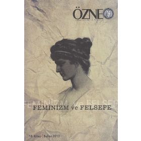 Özne Felsefe ve Bilim Yazıları 18. Kitap - Feminizm ve Felsefe - kollektif