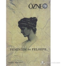Özne Felsefe ve Bilim Yazıları 18. Kitap - Feminizm ve Felsefe - kollektif