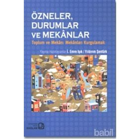 Özneler, Durumlar ve Mekanlar - İ. Emre Işık Yıldırım Şentürk