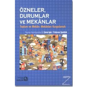 Özneler, Durumlar ve Mekanlar - İ. Emre Işık Yıldırım Şentürk