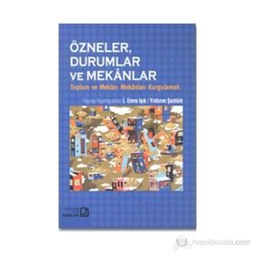 Özneler, Durumlar ve Mekanlar - İ. Emre Işık Yıldırım Şentürk