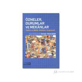 Özneler, Durumlar ve Mekanlar - İ. Emre Işık Yıldırım Şentürk