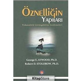 Öznelliğin Yapıları - George E. Atwood Robert D. Stolorow