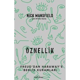 ÖZNELLİK FREUD´DAN HARAWAY´E KENDILIK KURAMLARI - NICK MANSFIELD