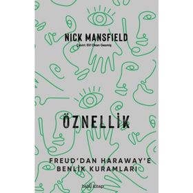 ÖZNELLİK FREUD´DAN HARAWAY´E KENDILIK KURAMLARI - NICK MANSFIELD