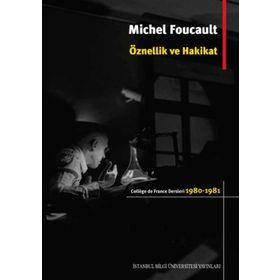 Öznellik ve Hakikat - Michel Foucault