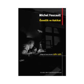 Öznellik ve Hakikat - Michel Foucault