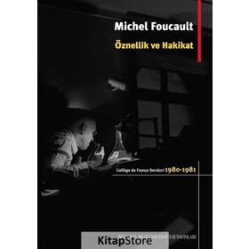 Öznellik ve Hakikat - Michel Foucault