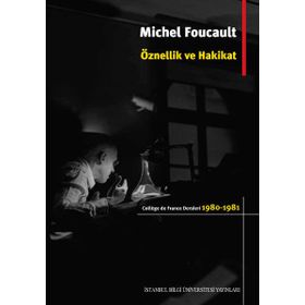 Öznellik ve Hakikat - Michel Foucault