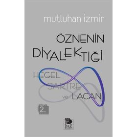ÖZNENIN DIYALEKTIĞI: HEGEL, SARTRE VE LACAN - MUTLUHAN İZMIR