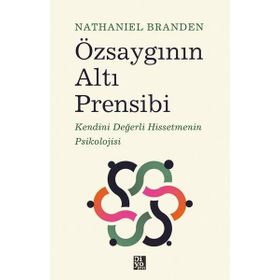 Özsaygının Altı Prensibi - Nathaniel Branden
