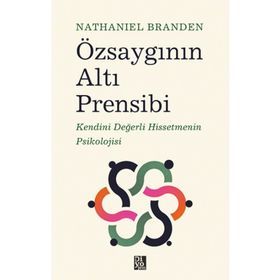 Özsaygının Altı Prensibi - Nathaniel Branden
