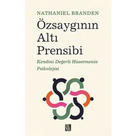Özsaygının Altı Prensibi - Nathaniel Branden