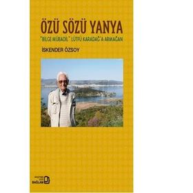Özü Sözü Yanya Bilge Mübadil Lütfü Karadağa Armağan - İskender Özsoy
