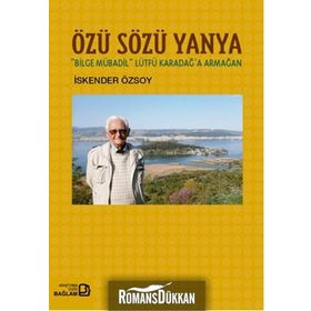 Özü Sözü Yanya Bilge Mübadil Lütfü Karadağa Armağan - İskender Özsoy