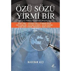 ÖZÜ SÖZÜ YIRMI BIR DÜNYA VE TÜRKİYE SIYASETINDEN RÖPORTAJLAR - NAGEHAN ALÇI