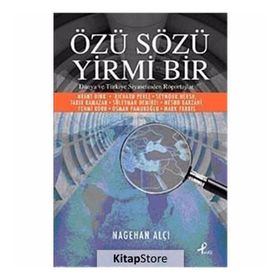 ÖZÜ SÖZÜ YIRMI BIR DÜNYA VE TÜRKİYE SIYASETINDEN RÖPORTAJLAR - NAGEHAN ALÇI