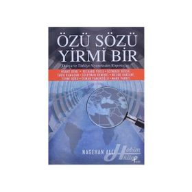 ÖZÜ SÖZÜ YIRMI BIR DÜNYA VE TÜRKİYE SIYASETINDEN RÖPORTAJLAR - NAGEHAN ALÇI