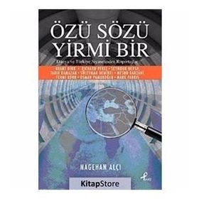 ÖZÜ SÖZÜ YIRMI BIR DÜNYA VE TÜRKİYE SIYASETINDEN RÖPORTAJLAR - NAGEHAN ALÇI