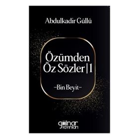 Özümden Öz Sözler I Bin Beyit - Abdulkadir Güllü