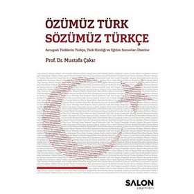 Özümüz Türk Sözümüz Türkçe Avrupalı Türklerin Türkçe Türk Kimliği ve Eğitim Sorunları Üzerine-Salon Yayınları