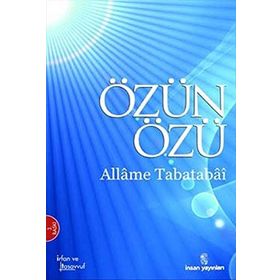 Özün Özü - Allâme Tabatabâî
