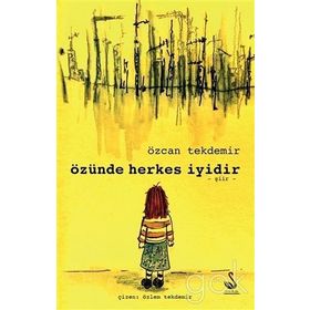 Özünde Herkes İyidir - Özcan Tekdemir